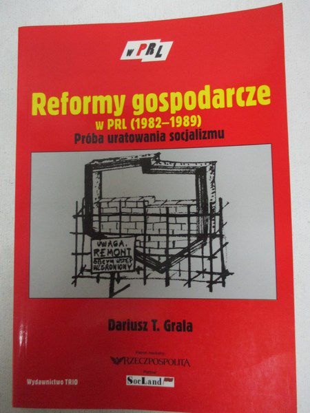 Grala Dariusz T. - Reformy gospodarcze w PRL (1982-1989)