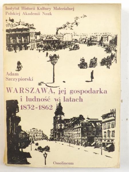 Warszawa, jej gospodarka i ludność w latach 1832-1862