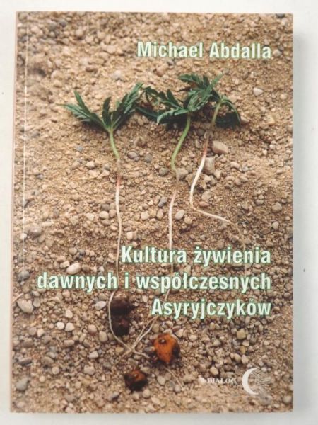 Abdalla Michael - Kultura żywienia dawnych i współczesnych Asyryjczyków