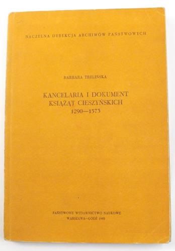 Kancelaria i dokument Książąt Cieszyńskich 1290-1573
