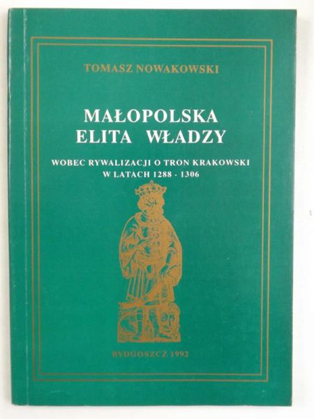 Małopolska elita władzy wobec rywalizacji o tron krakowski w latach 1288-1306