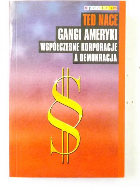 Nace Ted - Gangi Ameryki. Współczesne korporacje a demokracja