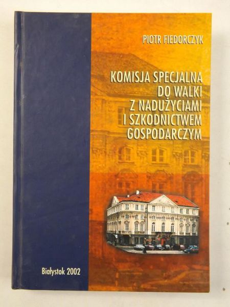 Fiedorczyk Piotr - Komisja Specjalna do Walki z Nadużyciami i Szkodnictwem Gospodarczym