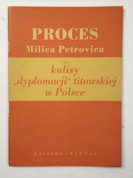 Proces Milica Petrovica, czyli kulisy "dyplomacji" titowskiej w Polsce, 1950 r.
