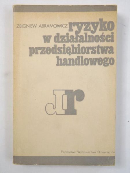 Abramowicz Zbigniew - Ryzyko w działalności przedsiębiorstwa handlowego
