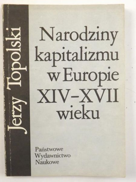 Narodziny kapitalizmu w Europie XIV-XVII wieku