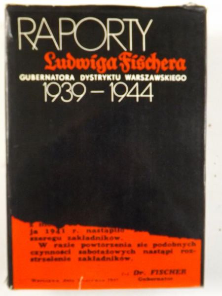 Raporty Ludwiga Fischera gubernatora Dystryktu Warszawskiego 1939-1944