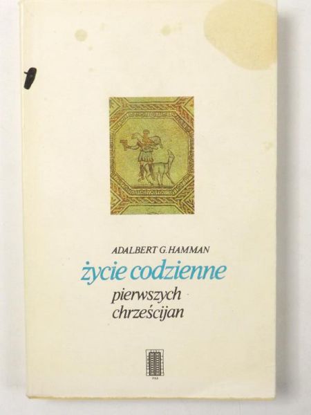 Hamman Adalbert G. - Życie codzienne pierwszych chrześcijan