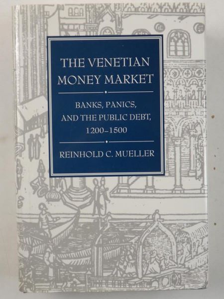 The Venetian Money Market: Banks, Panics, and the Public Debt, 1200-1500