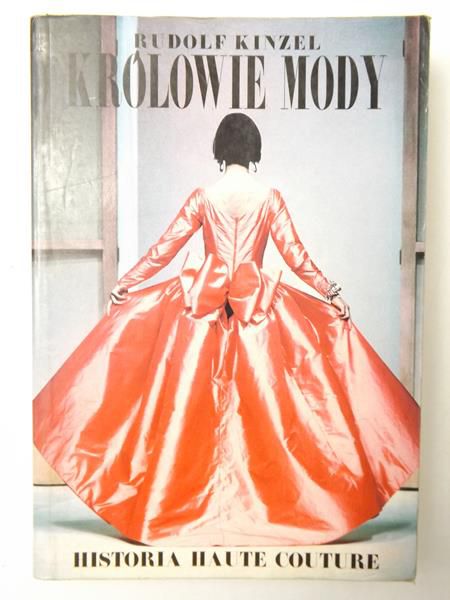 Kinzel Rudolf - Królowie mody. Historia haute couture