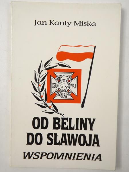 Miska Jan Konstanty - Od Beliny do Sławoja. Wspomnienia