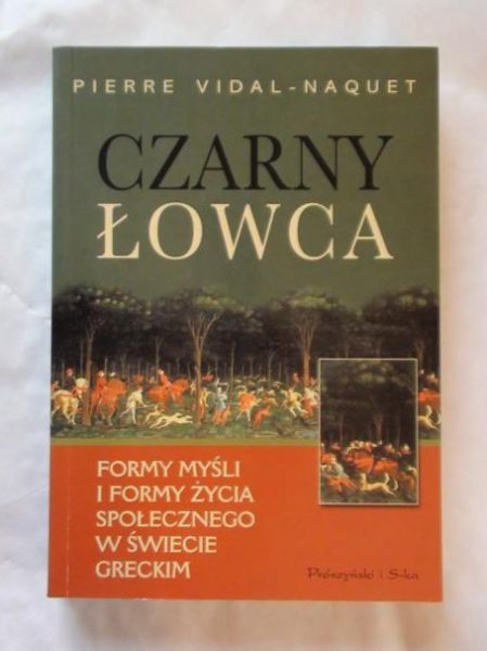 Czarny łowca. Formy myśli i formy życia społecznego w świecie greckim 