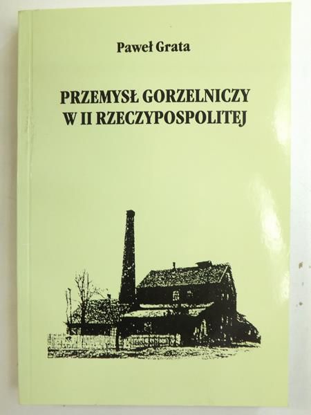 Grata Paweł - Przemysł gorzelniczy w II Rzeczypospolitej