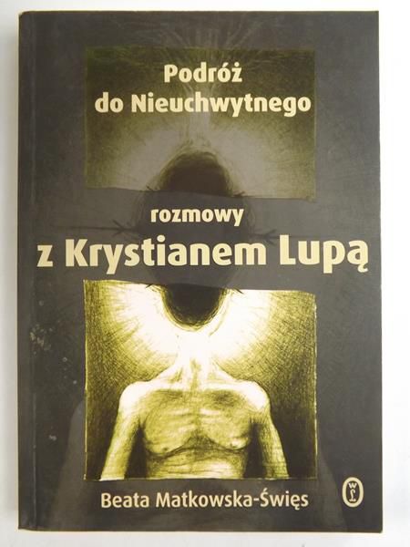 Podróż do Nieuchwytnego. Rozmowy z Krystianem Lupą