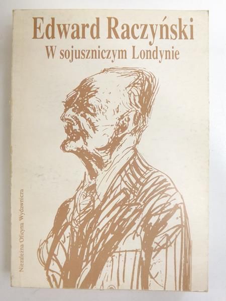 Raczyński Edward - W sojuszniczym Londynie
