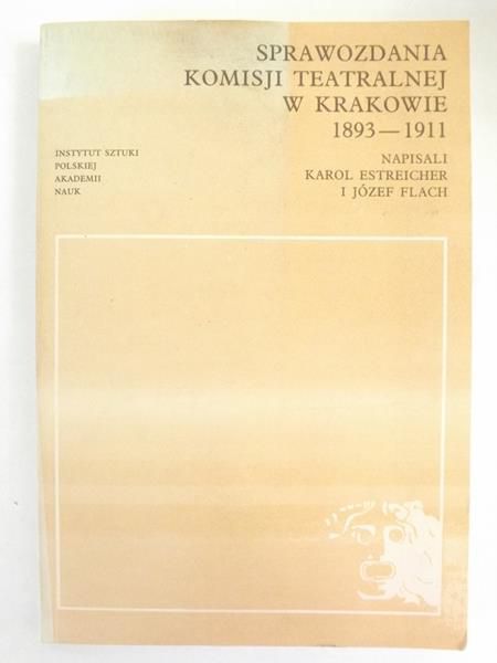Estreicher Karol,   - Sprawozdania Komisji Teatralnej w Krakowie 1893-1911