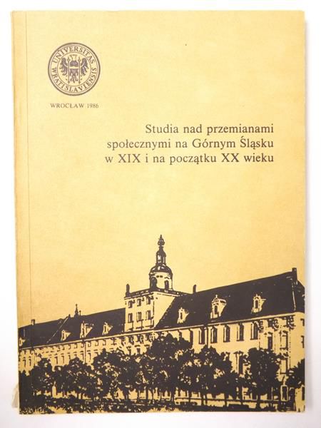 Studia nad przemianami społecznymi na Górnym Śląsku w XIX i na początku XX wieku