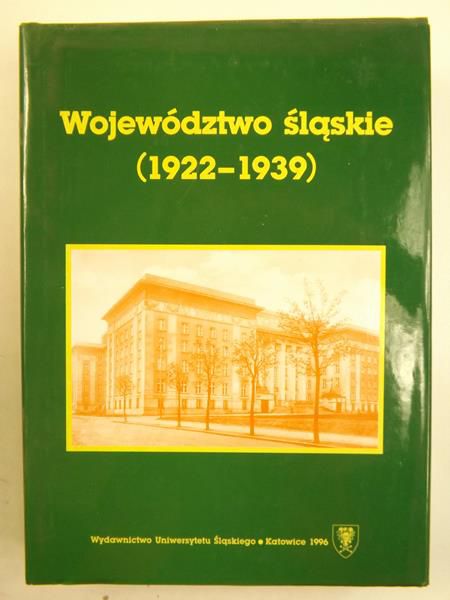 Województwo śląskie (1922-1939).  Zarys monograficzny