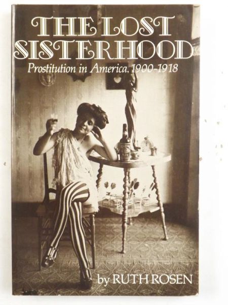 The Lost Sisterhood: Prostitution in America  1900-1918