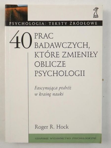 Hock Roger R. - 40 prac badawczych, które zmieniły oblicze psychologii