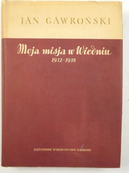 Moja misja w Wiedniu 1932 - 1938