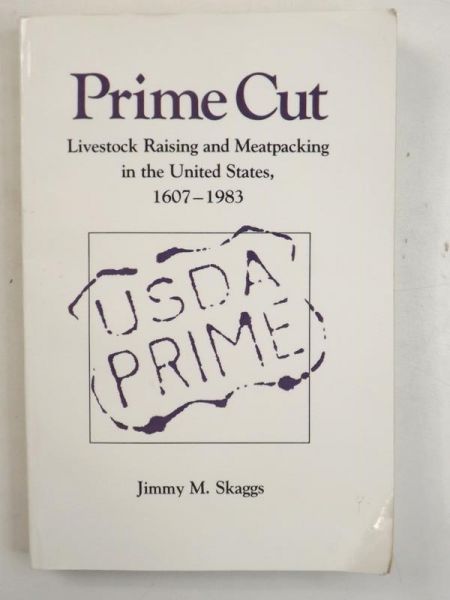 Prime Cut: Livestock Raising and Meatpacking in the United States, 1607-1983