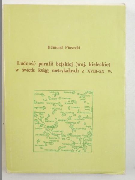 Ludność parafii bejskiej (woj. kieleckie) w świetle ksiąg metrykalnych z XVIII-XX w.