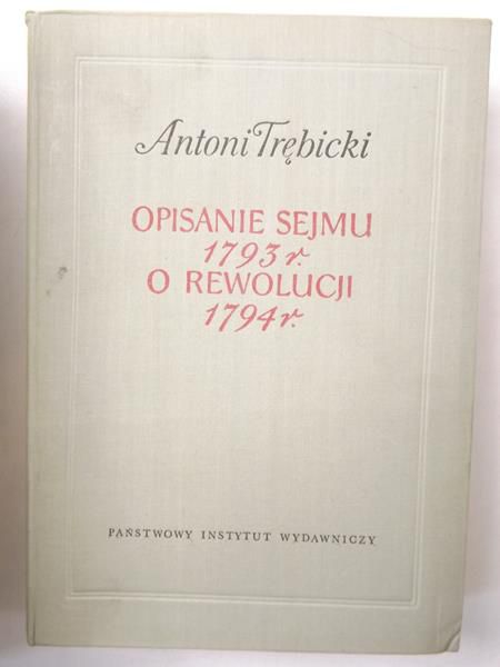 Opisanie Sejmu 1793 r. O rewolucji 1794 r.