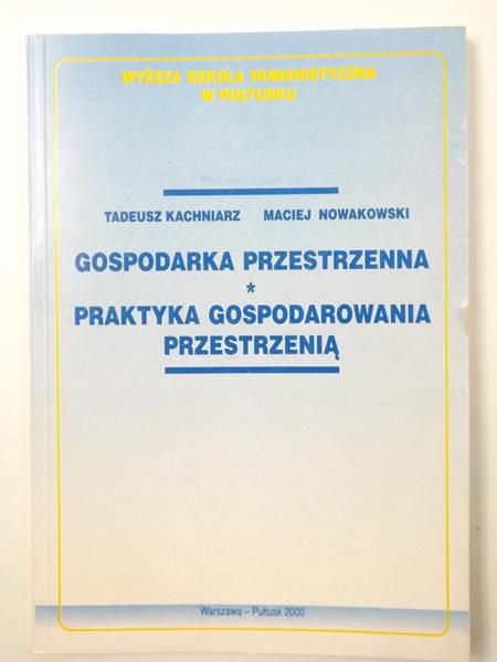 Gospodarka przestrzenna. Praktyka gospodarowania przestrzenią