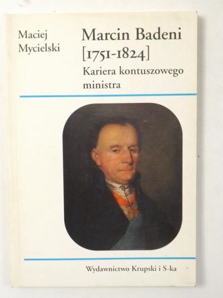 Marcin Badeni 1751-1824. Kariera kontuszowego ministra