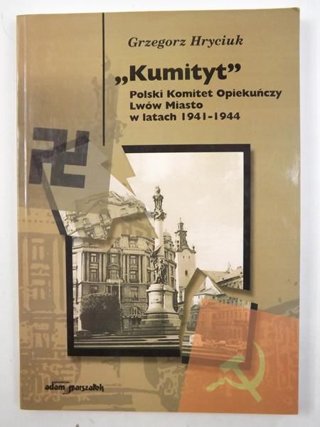 ,,Kumityt" Polski Komitet Opiekunczy Lwów Miasto w latach 1941-1944