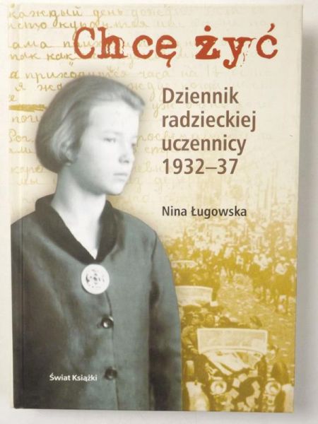 Chcę żyć. Dziennik radzieckiej uczennicy 1932-37