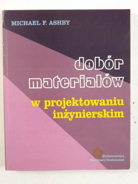 Ashby Michael F. - Dobór materiałów w projektowaniu inżynierskim
