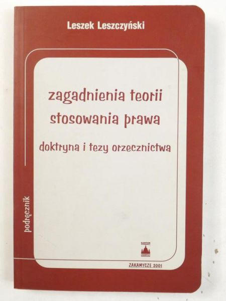 Leszczyński Leszek - Zagadnienia teorii stosowania prawa