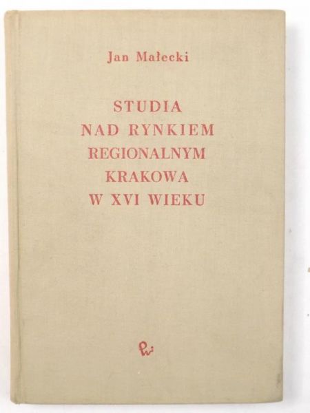 Studia nad rynkiem regionalnym Krakowa w XVI wieku