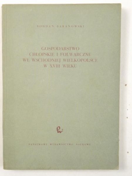 Gospodarstwo chłopskie i folwarczne we wschodniej Wielkopolsce w XVIII wieku