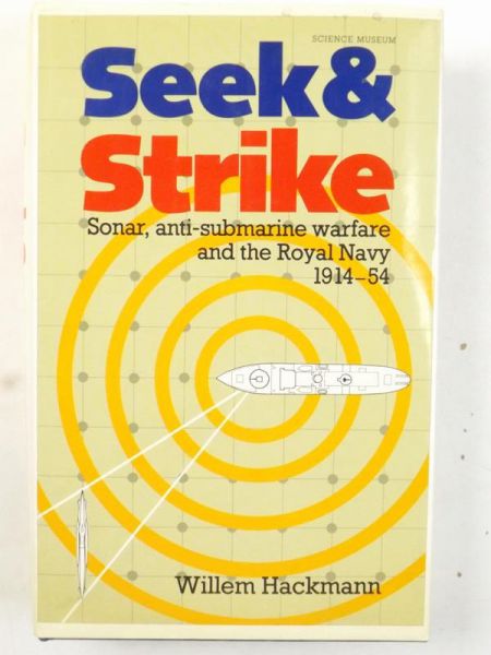 Seek & Strike. Sonar, anti-submarine warfare and the Royal Navy 1914-54