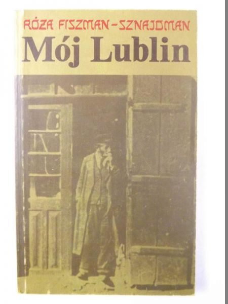 Fiszman-Sznajdman Róża - Mój Lublin
