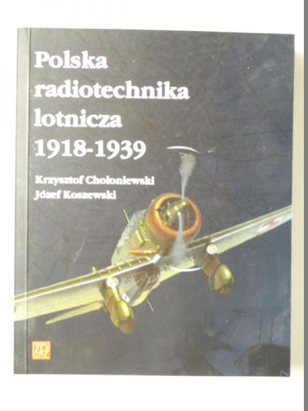 Chołoniewski Krzysztof, Koszewski Józef - Polska radiotechnika lotnicza 1918-1939