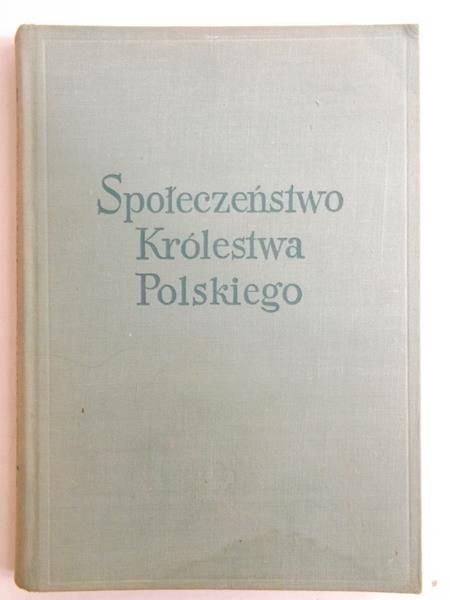 Społeczeństwo Królestwa Polskiego, Tom I