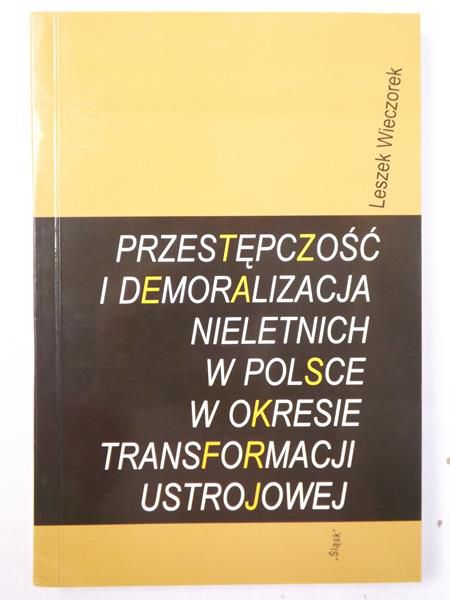 Przestępczość i demoralizacja nieletnich w Polsce w okresie transformacji ustrojowej
