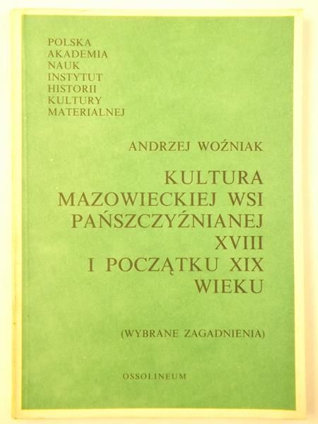 Kultura mazowieckiej wsi pańszczyźnianej XVIII i początku XIX wieku