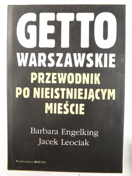 Engelking B. / Leociak J. - Getto warszawskie. Przewodnik po nieistniejącym mieście