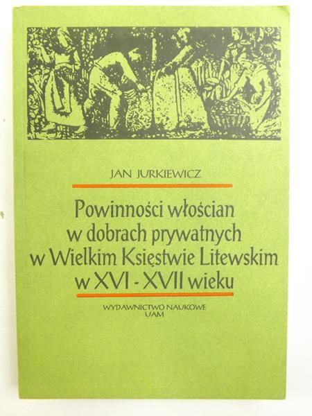 Powinności włościan w dobrach prywatnych w Wielkim Księstwie Litewskim w XVI-XVII wieku