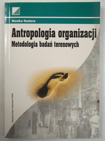 Kostera Monika - Antropologia organizacji