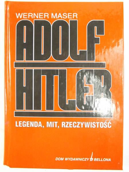 Adolf Hitler. Legenda, mit, rzeczywistość