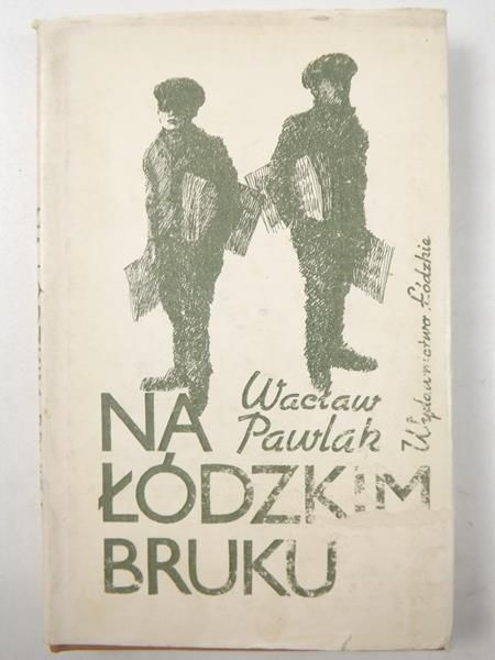 Pawlak Wacław - Na łódzkim bruku
