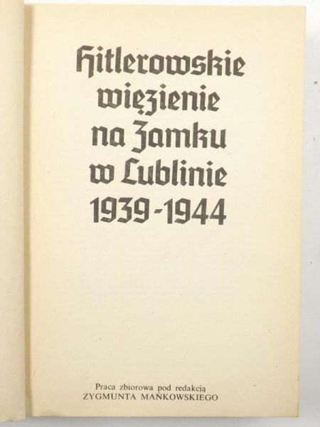 Hitlerowskie więzienie na zamku w Lublinie 1939-1944