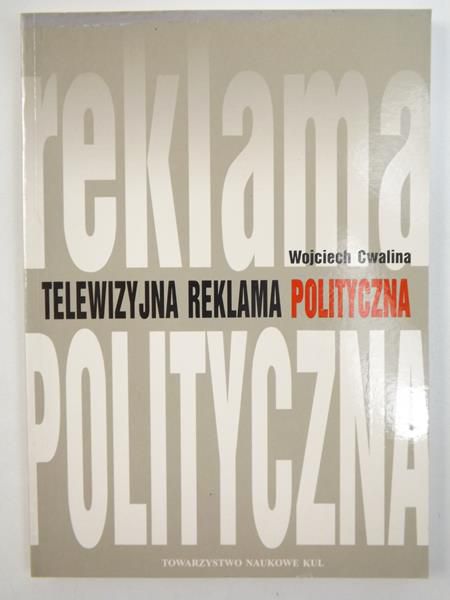 Cwalina Wojciech - Telewizyjna reklama polityczna