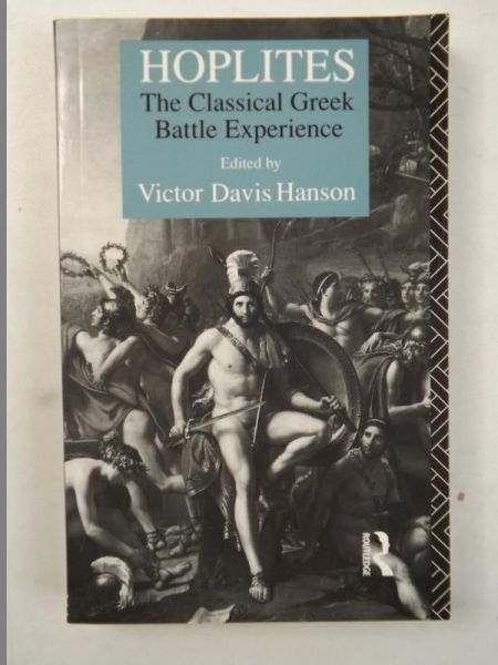 Davis Hanson Victor - Hoplites. The Classical Greek Battle Experience